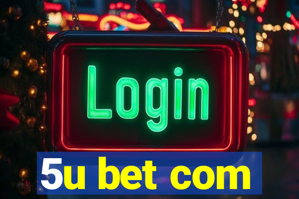 5u bet com